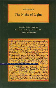 Title: The Niche of Lights/Mishkat Al-Anwar: A Parallel English-Arabic Text / Edition 1, Author: Al-Ghazali