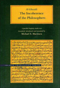 Title: The Incoherence of the Philosophers, 2nd Edition / Edition 2, Author: Al-Ghazali