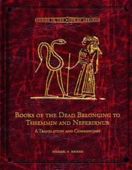 Title: Books of the Dead Belonging to Tshemmin and Neferirnub, Author: Michael D. Rhodes