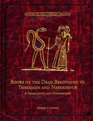 Title: Books of the Dead Belonging to Tshemmin and Neferirnub: Studies in the Book of Abraham, Author: Michael D. Rhodes