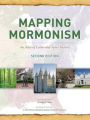 Mapping Mormonism: An Atlas of Latter-day Saint History