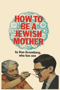 Title: How to be a Jewish Mother, Author: Dan Greenburg
