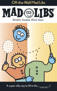 Title: Off-the-Wall Mad Libs: World's Greatest Word Game, Author: Roger Price