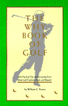 The Why Book of Golf: Two Hundred Practical Tips and Fascinating Facts about Golf Traditions, Rules and Etiquette!