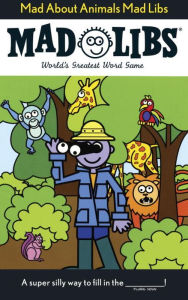 Title: Mad About Animals Mad Libs: World's Greatest Word Game, Author: Roger Price
