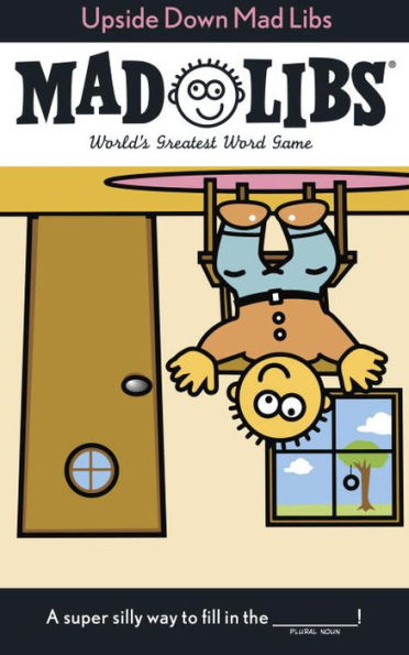 Upside Down Mad Libs: World's Greatest Word Game