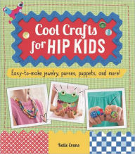 Title: Cool Crafts for Hip Kids, Author: Katie Evans