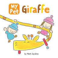 Title: My Pet Giraffe, Author: Mark Iacolina