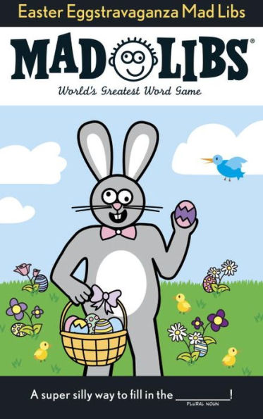 Easter Eggstravaganza Mad Libs: World's Greatest Word Game