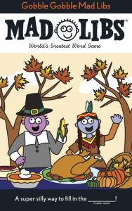 Title: Gobble Gobble Mad Libs: World's Greatest Word Game, Author: Roger Price