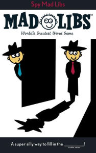 Title: Spy Mad Libs: World's Greatest Word Game, Author: Roger Price