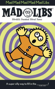 Title: Mad Mad Mad Mad Mad Libs: World's Greatest Word Game, Author: Roger Price