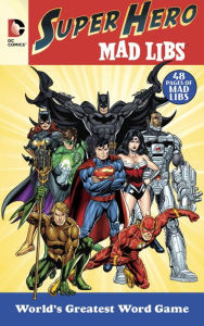 Title: DC Comics Super Hero Mad Libs: World's Greatest Word Game, Author: Roger Price