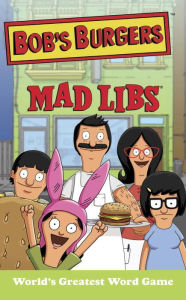 Title: Bob's Burgers Mad Libs: World's Greatest Word Game, Author: Billy Merrell