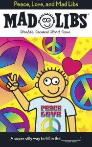 Title: Peace, Love, and Mad Libs: World's Greatest Word Game, Author: Roger Price