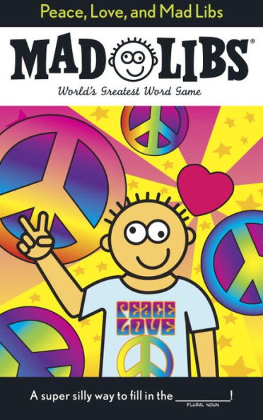 Peace, Love, and Mad Libs: World's Greatest Word Game