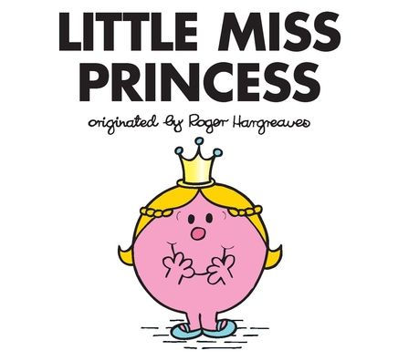 Little Miss Princess (Mr. Men and Little Miss Series) by Roger ...