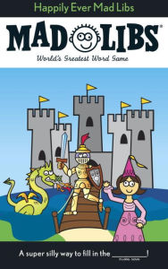 Title: Happily Ever Mad Libs: World's Greatest Word Game, Author: Roger Price