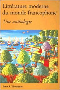 Title: Litterature moderne du monde francophone / Edition 1, Author: Peter S. Thompson