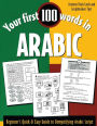 Your First 100 Words in Arabic : Beginner's Quick and Easy Guide to Demystifying Non-Roman Scripts