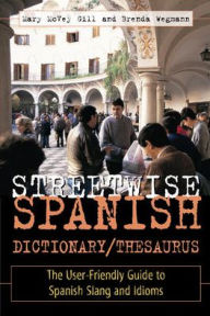 Title: Streetwise Spanish Dictionary/Thesaurus / Edition 1, Author: Brenda Wegmann