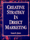 Title: Creative Strategy in Direct Marketing, Author: Susan K. K. Jones