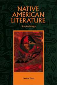 Title: Native American Literature: An Anthology / Edition 1, Author: Lawana Trout