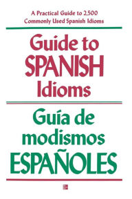 Title: Guide to Spanish Idioms / Edition 1, Author: Raymond H. Pierson