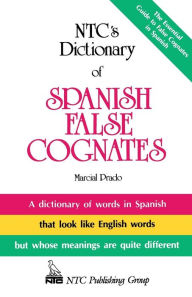 Title: NTC's Dictionary of Spanish False Cognates / Edition 1, Author: Marcial Prado