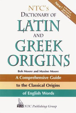 NTC's Dictionary of Latin and Greek Origins / Edition 1