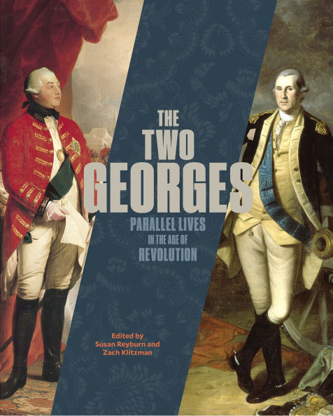 The Two Georges: Parallel Lives an Age of Revolution