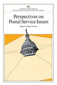 Title: Perspectives on Postal Service Issues: A Conference Sponsored by the American Enterprise Institute (AEI symposium, 79J), Author: Roger Sherman