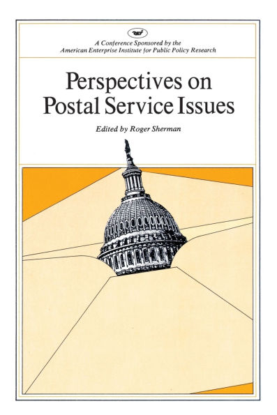 Perspectives on Postal Service Issues: A Conference Sponsored by the American Enterprise Institute