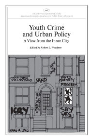 Title: Youth Crime and Urban Policy: A View from the Inner City (AEI symposia), Author: Robert L. Woodson