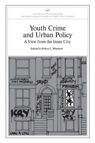Title: Youth Crime and Urban Policy: A View from the Inner City (AEI symposia), Author: Robert L. Woodson