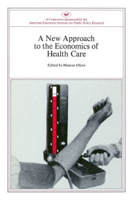 Title: New Approach to the Economics of Health Care, Author: Mancur Olson