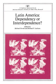 Title: Latin America: Dependency or Interdependence, Author: Michael Novak