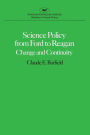 Science Policy from Ford to Reagan:Change and Continuity