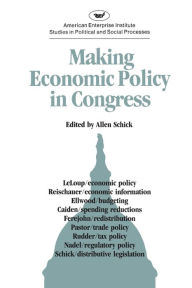 Title: Making Economic Policy in Congress (AEI studies), Author: Allen Schick