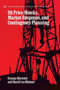 Title: Oil Price Shocks, Market Response and Contingency Planning, Author: George Horwich