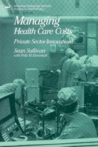 Title: Managing Health Care Costs: Private Sector Innovation, Author: Sean Sullivan