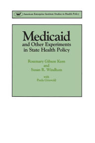 Title: Medicaid & Other Experiments in State Health Policy, Author: Rosemary Gibson Kern
