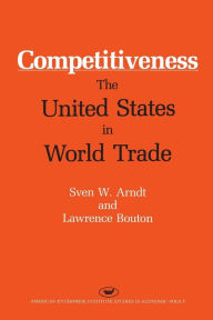 Title: Competitiveness: The United States in World Trade, Author: Sven W. Arndt