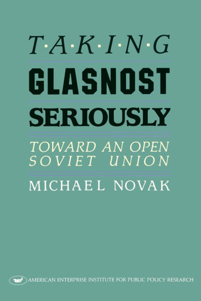 Taking Glasnost Seriously:: Toward an Open Soviet Union