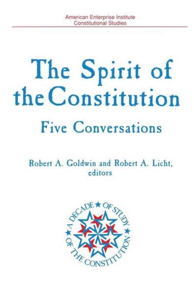 Spirit of the Constitution: FIVE CONVERSATIONS (A DECADE OF THE STUDY OF THE CONSTITUTION SERIES)