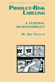 Title: Product Risk Labeling: A Federal Responsivility, Author: Kip W. Viscusi