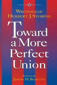 Title: Toward a More Perfect Union: Writings of Herbert J. Storing, Author: Joseph Bessette