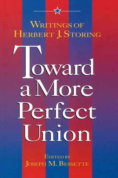 Toward a More Perfect Union:: Writings of Herbert J. Storing