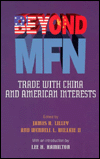 Title: Beyond MFN: Trade with China and American Interests, Author: James R. Lillie