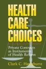 Health Care Choices: Private Consracts as Imstruments of Health Reform